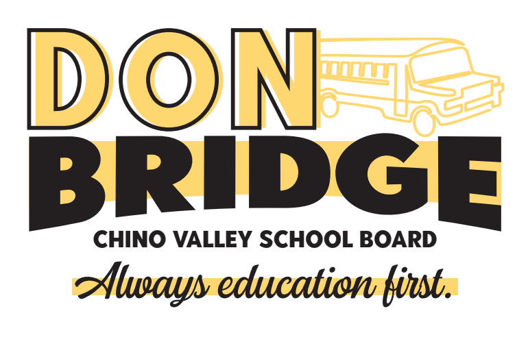 Don Bridges campaign logo in running for Chino Valley School Board. My campaign goal was just trying to show that I have the experience to understand this district.
